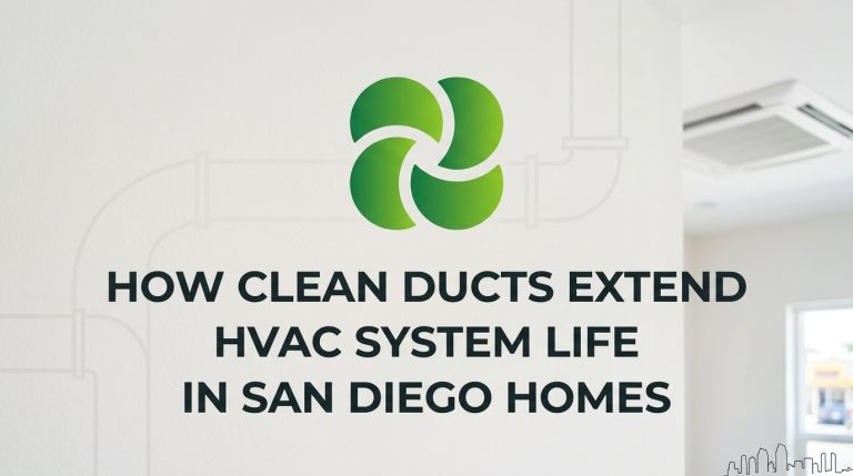 How Clean Ducts Extend HVAC System Life in San Diego Homes